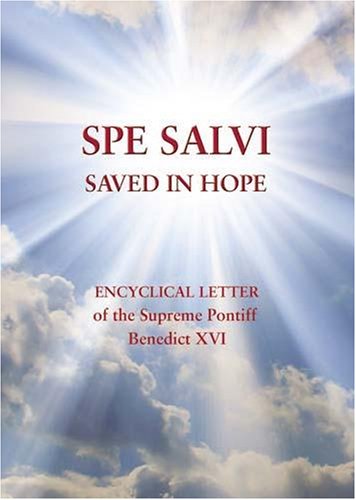 Spe Salvi Saved In Hope: Encyclical Letter of the Supreme Pontiff Benedict XVI