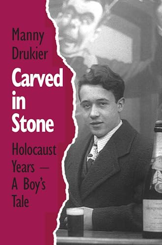 Carved in Stone : Holocaust Years - a Boy's Tale