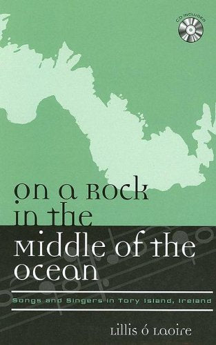 On a Rock in the Middle of the Ocean: Songs and Singers in Tory Island