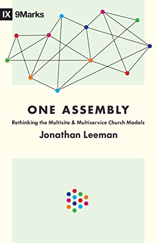 One Assembly: Rethinking the Multisite and Multiservice Church Models (9marks)