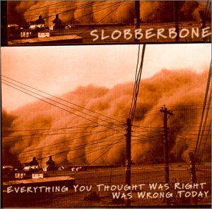 Slobberbone - Everything You Thought Was Right Today Was Wrong [CD]