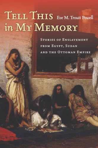 Tell This in My Memory: Stories of Enslavement from Egypt