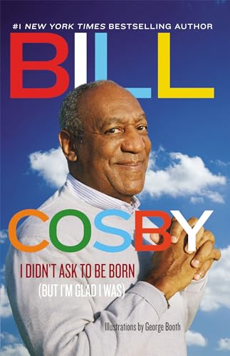 I Didn't Ask To Be Born : But I'm Glad I Was
