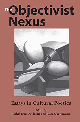 The Objectivist Nexus : Essays in Cultural Poetics