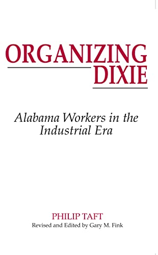 Organizing Dixie : Alabama's Workers in the Industrial Era