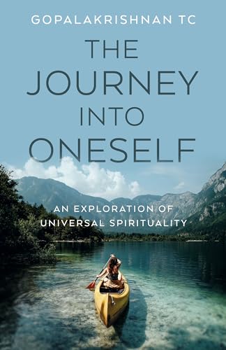 Journey into Oneself, The : An Exploration of Universal Spirituality