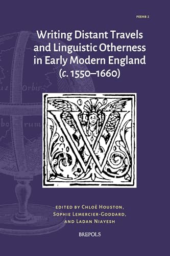 Writing Distant Travels and Linguistic Otherness in Early Modern England (C. 1550-1660)