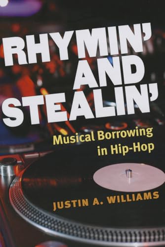 Rhymin' and Stealin' : Musical Borrowing in Hip-Hop