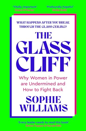 The Glass Cliff : Why Women in Power Are Undermined - and How to Fight Back