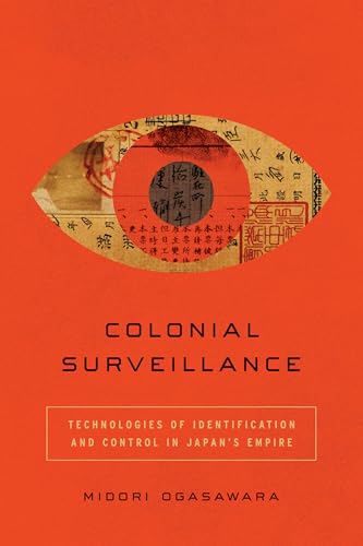 Colonial Surveillance : Technologies of Identification and Control in Japan's Empire
