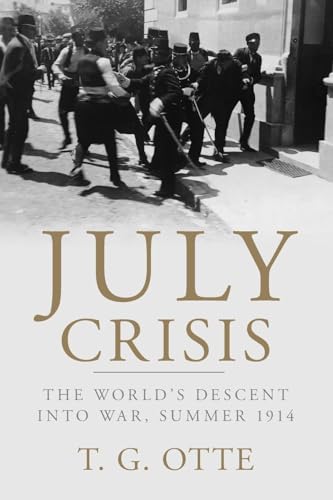 July Crisis : The World's Descent into War, Summer 1914