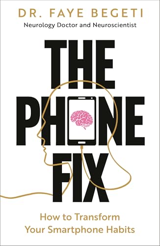 The Phone Fix : How to Transform Your Smartphone Habits