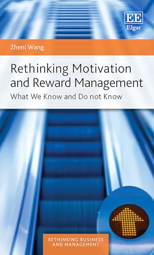 Rethinking Motivation and Reward Management : What We Know and Do not Know