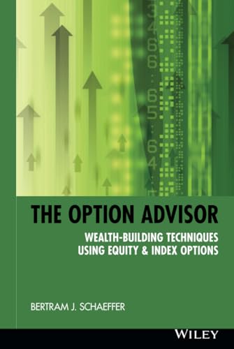 The Option Advisor: Wealth-Building Techniques Using Equity & Index Options