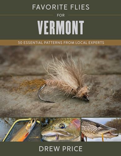 Favorite Flies for Vermont : 50 Essential Patterns from Local Experts