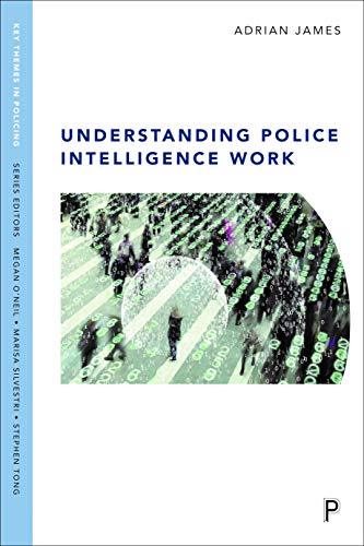 Understanding police intelligence work (Key Themes in Policing)
