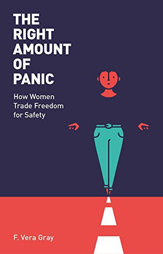 The Right Amount of Panic: How women trade freedom for safety