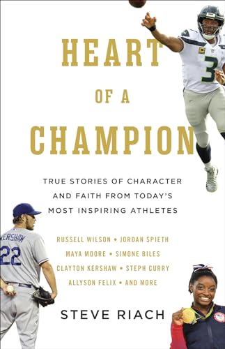 Heart of a Champion: True Stories of Character and Faith from Today's Most Inspiring Athletes