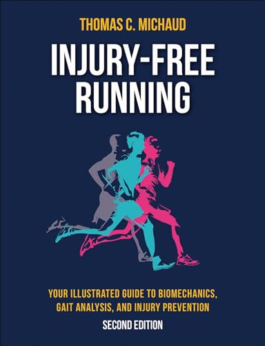 Injury-Free Running : Your Illustrated Guide to Biomechanics, Gait Analysis, and Injury Prevention