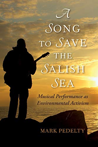 A Song to Save the Salish Sea: Musical Performance as Environmental Activism