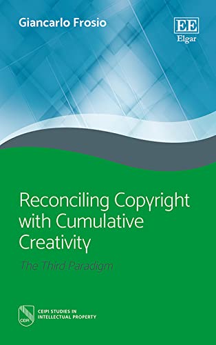 Reconciling Copyright with Cumulative Creativity: The Third Paradigm