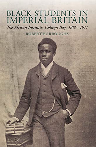Black Students in Imperial Britain: The African Institute