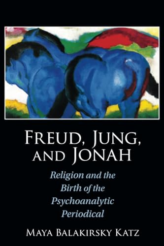 Freud, Jung, and Jonah: Religion and the Birth of the Psychoanalytic Periodical