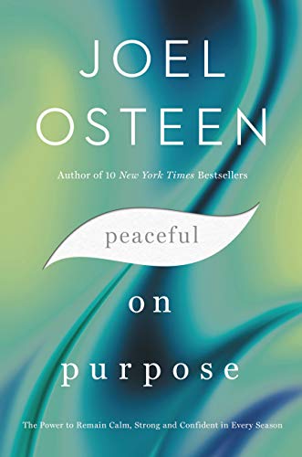 Peaceful on Purpose : The Power to Remain Calm, Strong, and Confident in Every Season