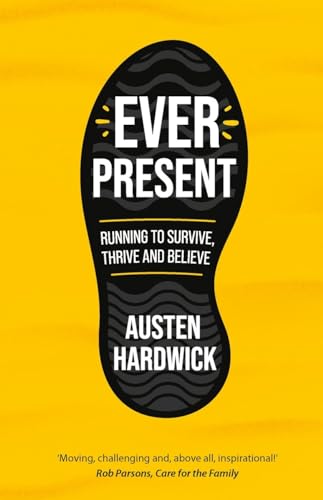 Ever Present : Running to Survive, Thrive and Believe