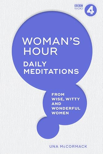 Woman's Hour : Daily Meditations from Wise, Witty and Wonderful Women