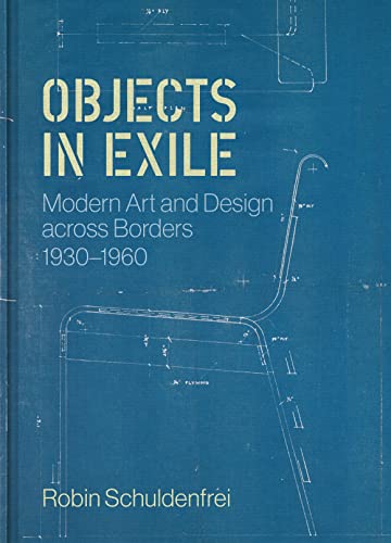 Objects in Exile : Modern Art and Design across Borders, 1930–1960