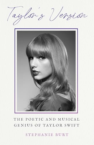 Taylor's Version : The Poetic and Musical Genius of Taylor Swift