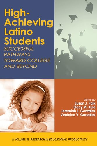 High-Achieving Latino Students : Successful Pathways Toward College and Beyond