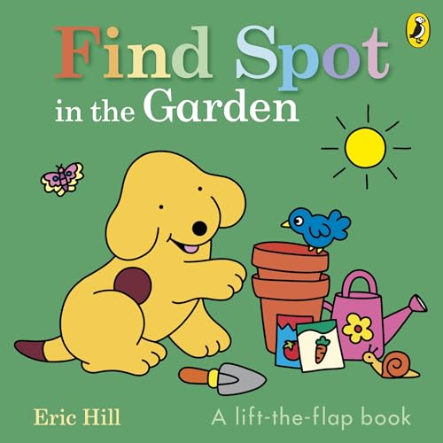 Find Spot in the Garden : A lift-the-flap book