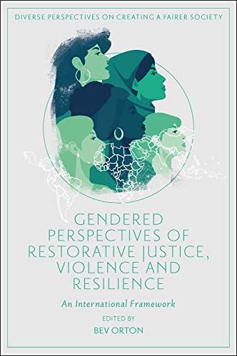 Gendered Perspectives of Restorative Justice, Violence and Resilience : An International Framework