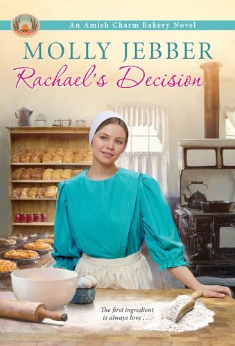Rachael's Decision: 6 (The Amish Charm Bakery)