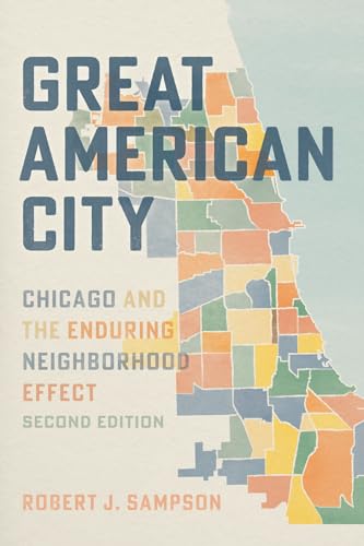 Great American City : Chicago and the Enduring Neighborhood Effect