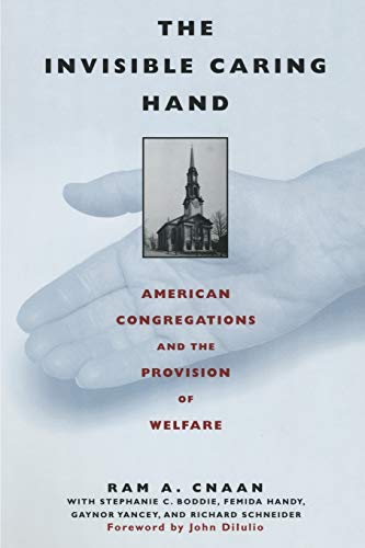 The Invisible Caring Hand: American Congregations and the Provision of Welfare