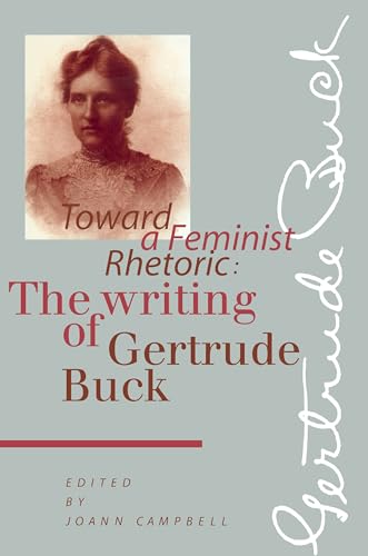 Toward a Feminist Rhetoric : The Writing of Gertrude Buck
