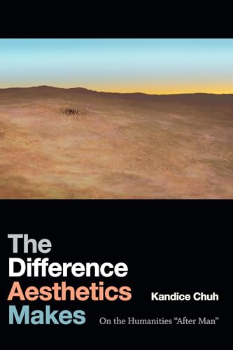 The Difference Aesthetics Makes: On the Humanities “After Man”