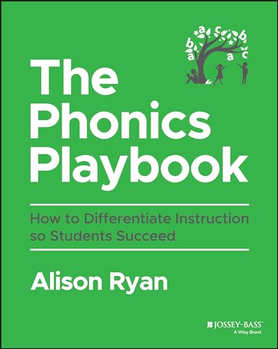 The Phonics Playbook : How to Differentiate Instruction So Students Succeed