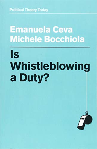 Is Whistleblowing a Duty? (Political Theory Today)