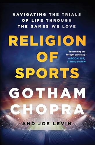 Religion of Sports : Navigating the Trials of Life Through the Games We Love