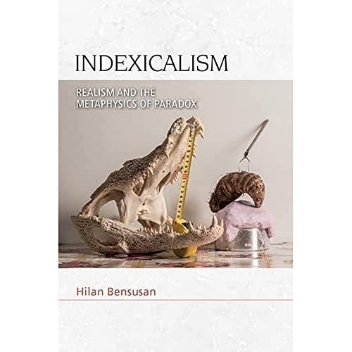 Indexicalism : Realism and the Metaphysics of Paradox