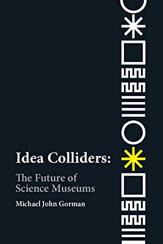 Idea Colliders (Metalab Projects): The Future of Science Museums