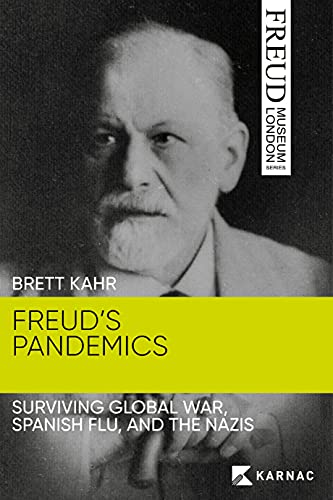 Freud's Pandemics: Surviving Global War, Spanish Flu and the Nazis (Freud Museum London Series)