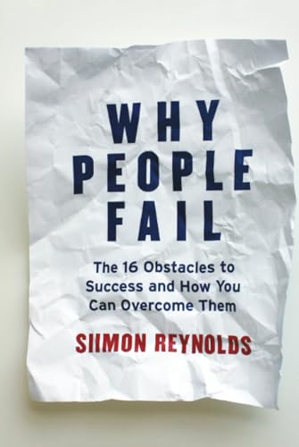 Why People Fail: The 16 Obstacles to Success and How You Can Overcome Them