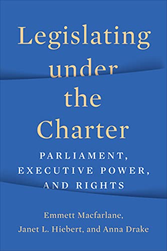 Legislating Under the Charter : Parliament, Executive Power, and Rights