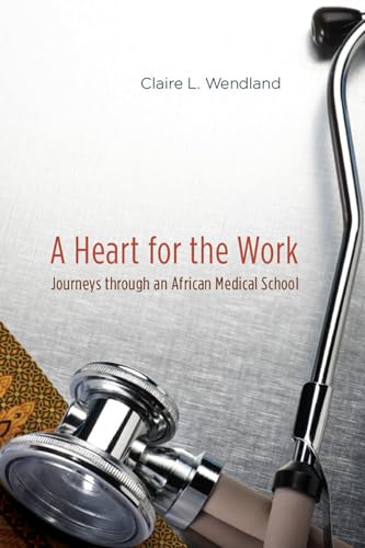 A Heart for the Work: Journeys Through an African Medical School