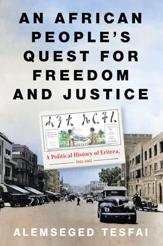 An African People’s Quest for Freedom and Justice : A Political History of Eritrea, 1941–1962
